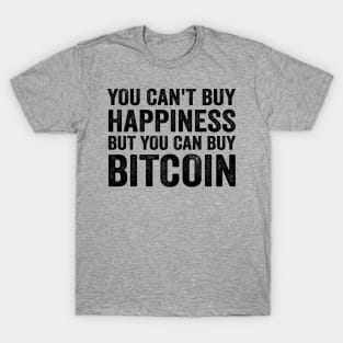 You Can't Buy Happiness Funny Bitcoin Quote BTC Gift T-Shirt